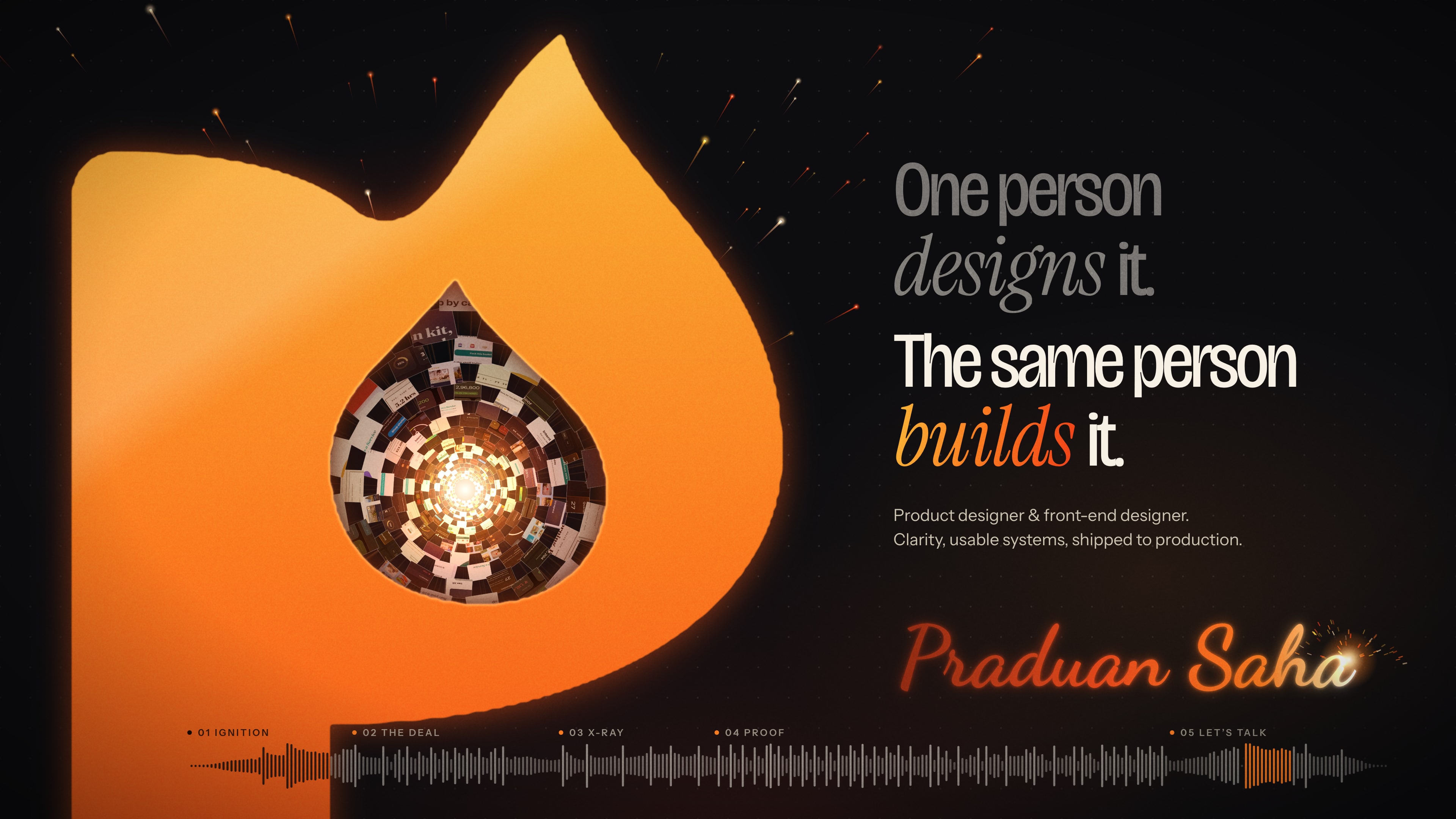 Showreel key art: the flame mark opened into a tunnel of project screens, beside the line 'One person designs it. The same person builds it.'
